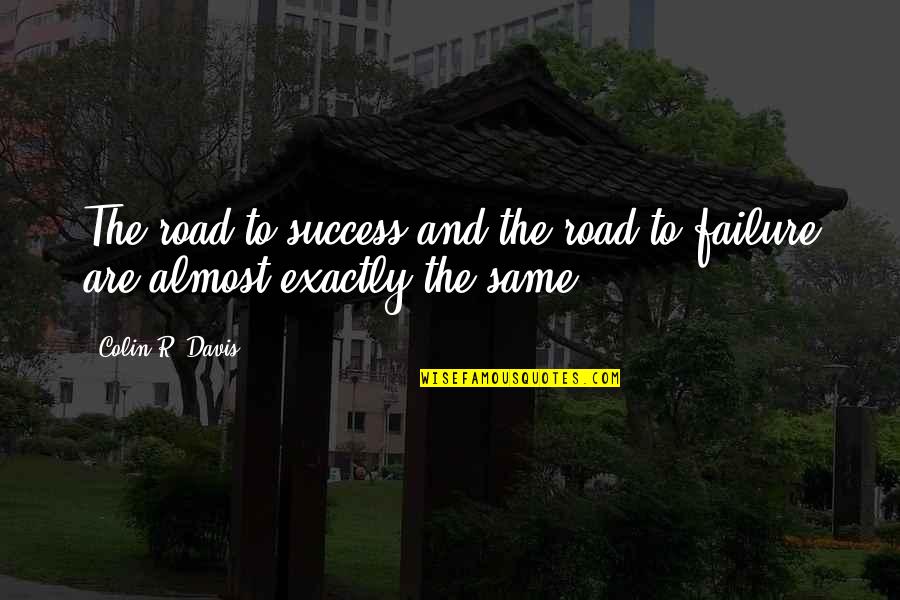 Travel Advice Quotes By Colin R. Davis: The road to success and the road to