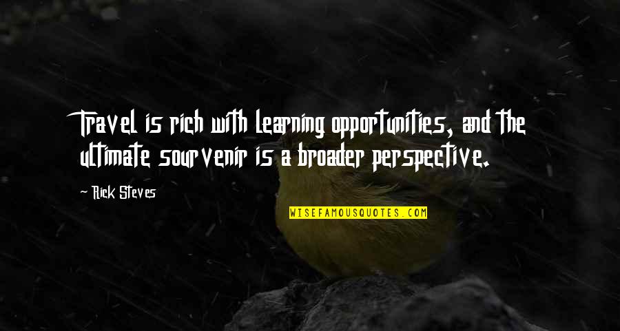 Travel And Learning Quotes By Rick Steves: Travel is rich with learning opportunities, and the