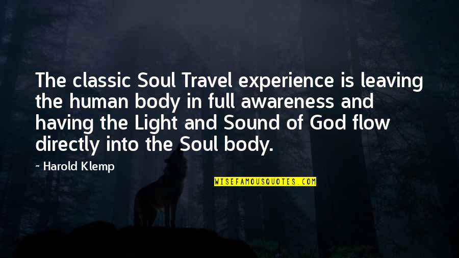 Travel Experience Quotes By Harold Klemp: The classic Soul Travel experience is leaving the