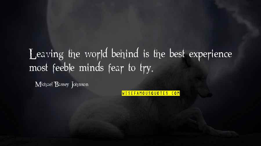 Travel Experience Quotes By Michael Bassey Johnson: Leaving the world behind is the best experience