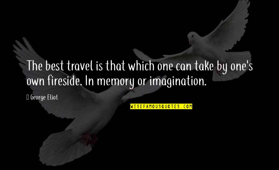 Travel Is The Best Quotes By George Eliot: The best travel is that which one can