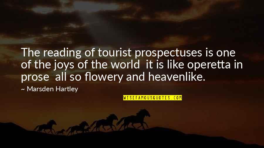 Travel Tourist Quotes By Marsden Hartley: The reading of tourist prospectuses is one of