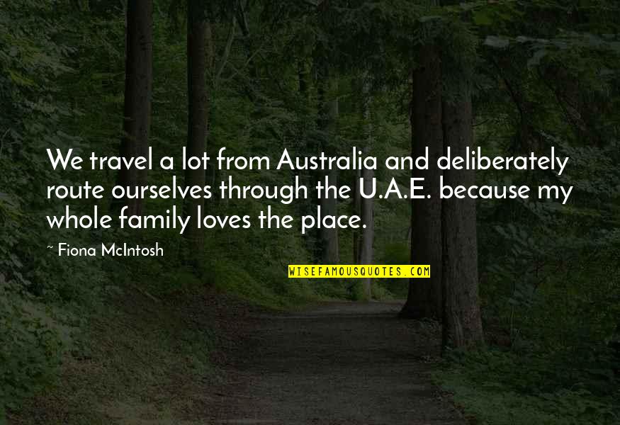 Travel With The Family Quotes By Fiona McIntosh: We travel a lot from Australia and deliberately