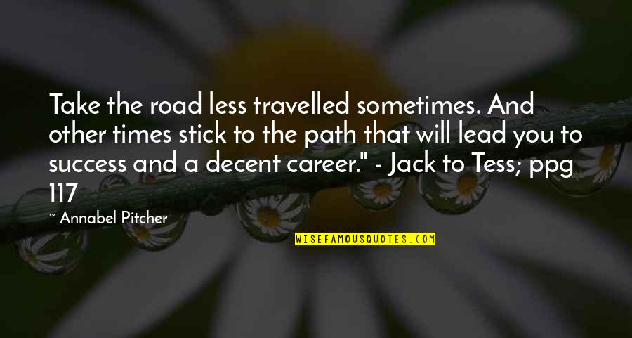 Travelled Quotes By Annabel Pitcher: Take the road less travelled sometimes. And other