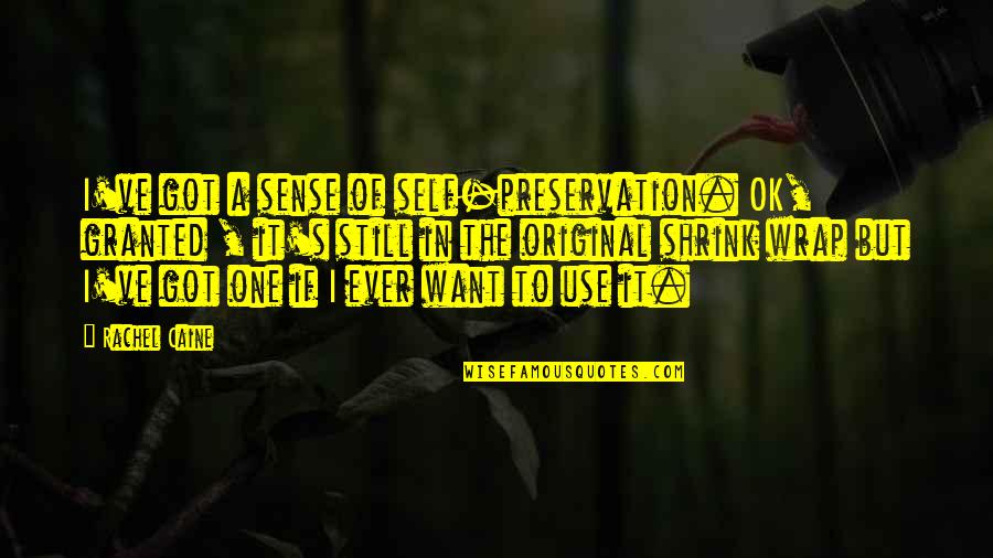 Traviata Verdi Quotes By Rachel Caine: I've got a sense of self-preservation. OK, granted