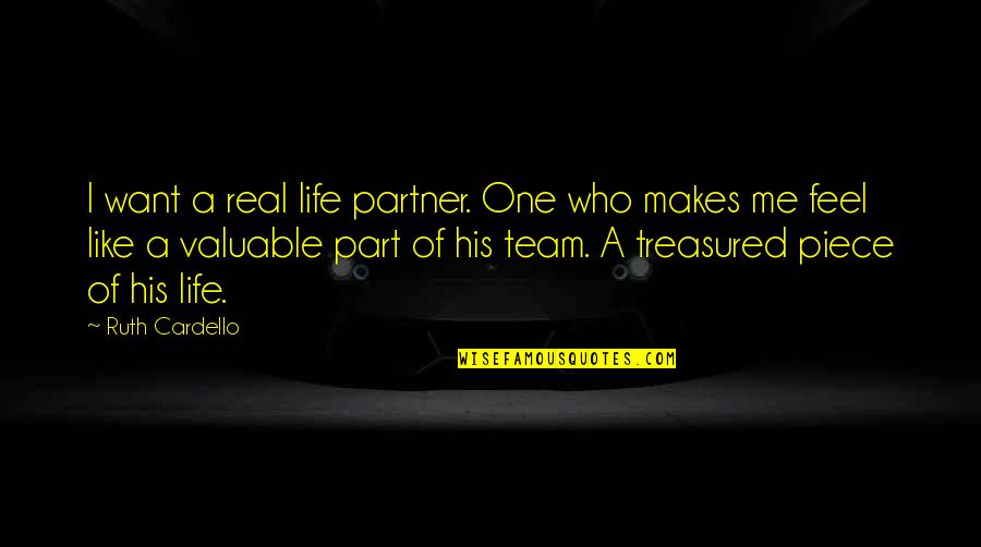 Treasured Quotes By Ruth Cardello: I want a real life partner. One who