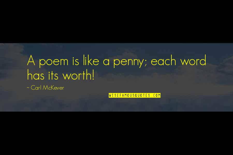 Treatment Of Pain Quotes By Carl McKever: A poem is like a penny; each word