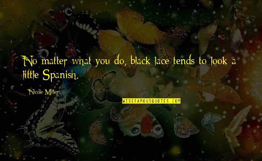 Treatment Of Pain Quotes By Nicole Miller: No matter what you do, black lace tends