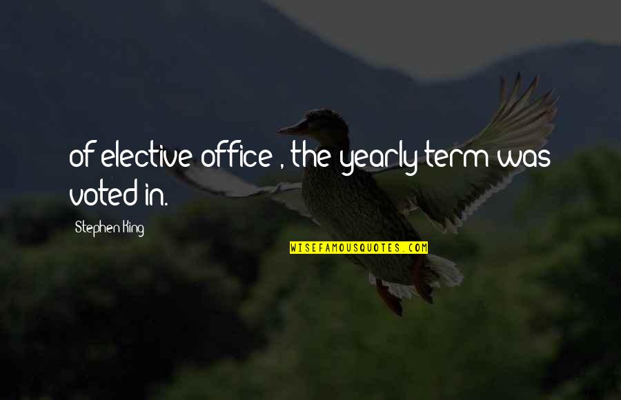Treatment Of Pain Quotes By Stephen King: of elective office), the yearly term was voted