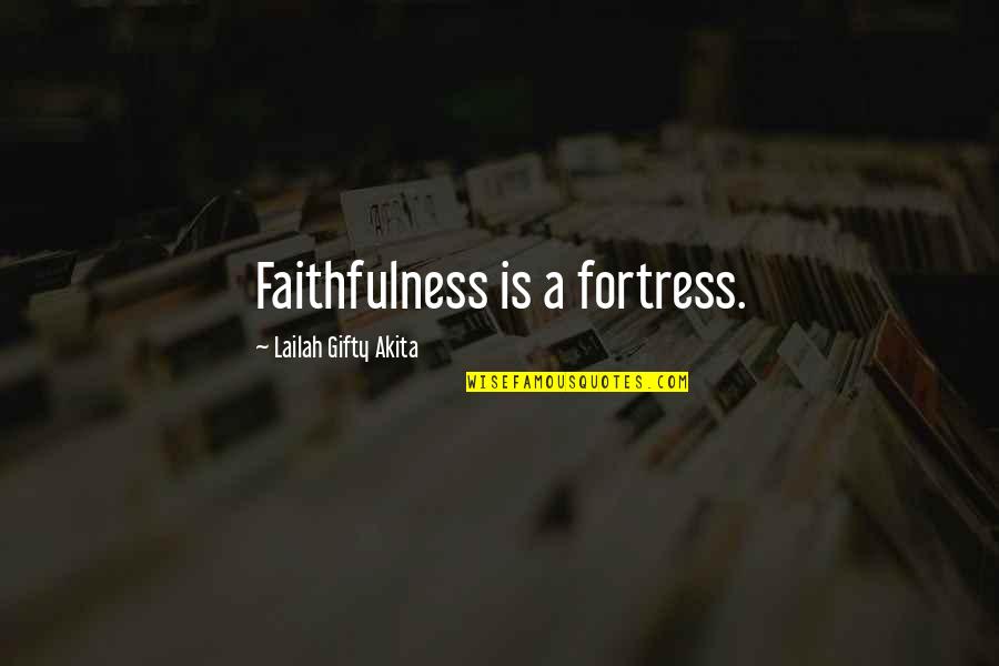 Tree Stumps Quotes By Lailah Gifty Akita: Faithfulness is a fortress.