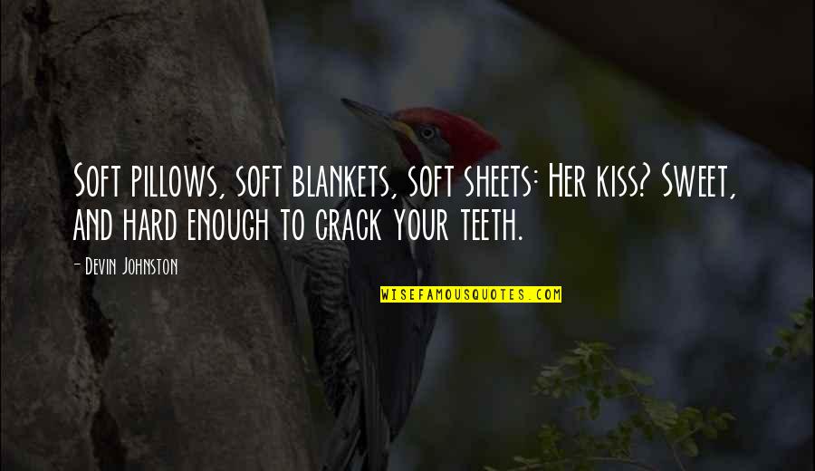 Trees With Yellow Quotes By Devin Johnston: Soft pillows, soft blankets, soft sheets: Her kiss?