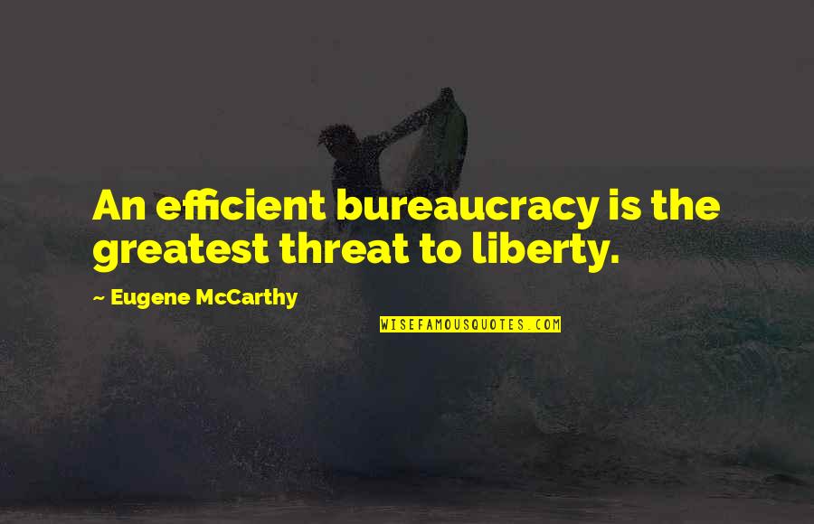 Trees With Yellow Quotes By Eugene McCarthy: An efficient bureaucracy is the greatest threat to