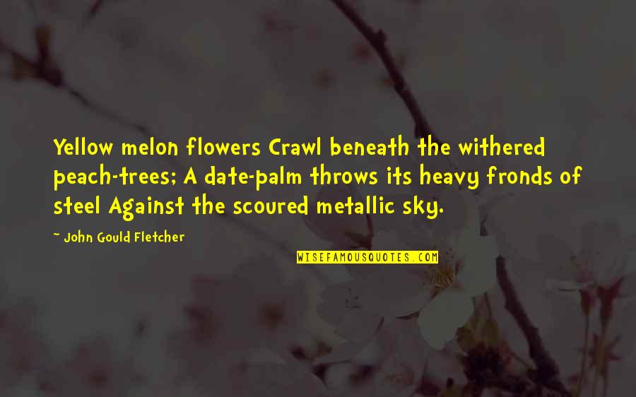 Trees With Yellow Quotes By John Gould Fletcher: Yellow melon flowers Crawl beneath the withered peach-trees;