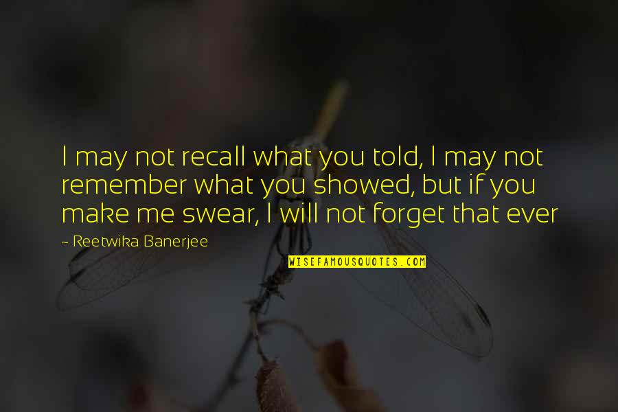 Tregua De Navidad Quotes By Reetwika Banerjee: I may not recall what you told, I