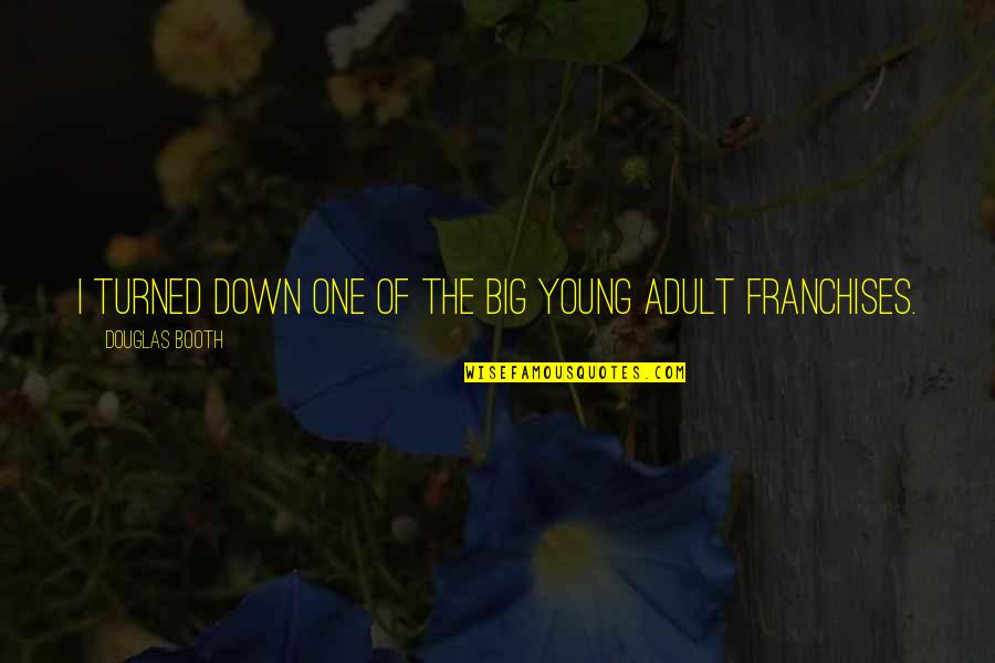 Tremenda In English Quotes By Douglas Booth: I turned down one of the big young