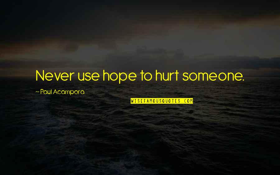 Trepar In English Quotes By Paul Acampora: Never use hope to hurt someone.