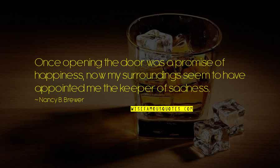 Tretas Na Quotes By Nancy B. Brewer: Once opening the door was a promise of