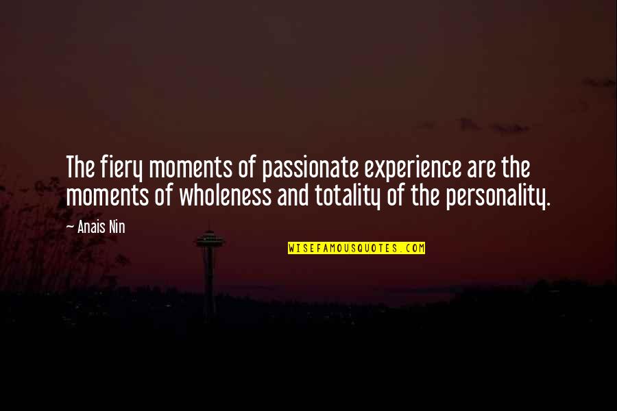 Trevisanellophotogtaphy Quotes By Anais Nin: The fiery moments of passionate experience are the