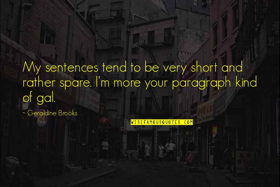 Trevisanellophotogtaphy Quotes By Geraldine Brooks: My sentences tend to be very short and