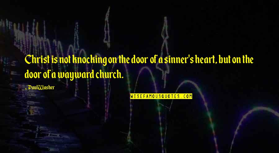 Treviso Quotes By Paul Washer: Christ is not knocking on the door of