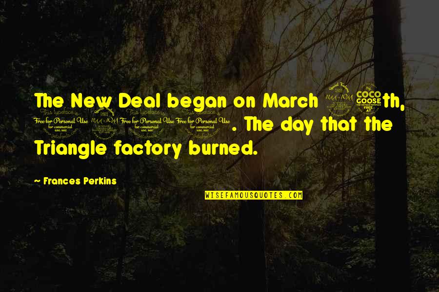 Triangle Quotes By Frances Perkins: The New Deal began on March 25th, 1911.