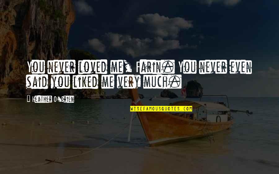 Triangle Quotes By Heather O'Brien: You never loved me, Farin. You never even