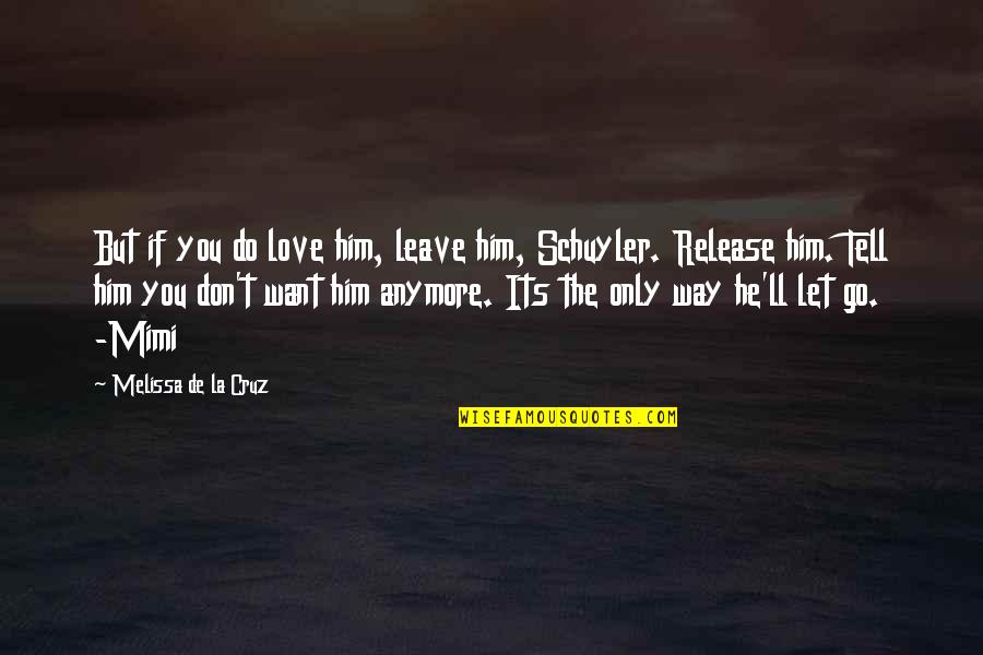 Triathlon Training Inspirational Quotes By Melissa De La Cruz: But if you do love him, leave him,