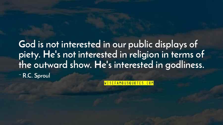 Tribute To Parents Quotes By R.C. Sproul: God is not interested in our public displays