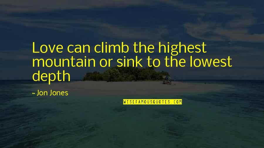 Tricard Quotes By Jon Jones: Love can climb the highest mountain or sink