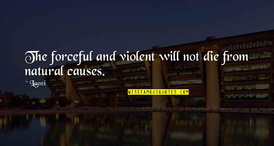 Trick Or Treating 2020 Quotes By Laozi: The forceful and violent will not die from