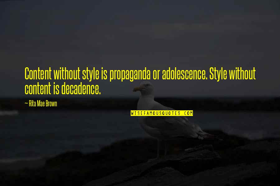 Trick Question Quotes By Rita Mae Brown: Content without style is propaganda or adolescence. Style