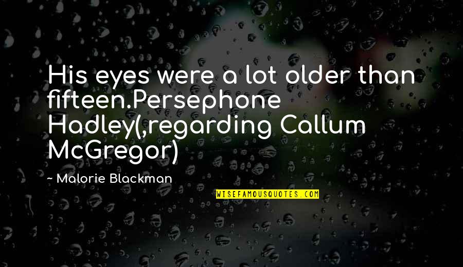 Tricknology Quotes By Malorie Blackman: His eyes were a lot older than fifteen.Persephone