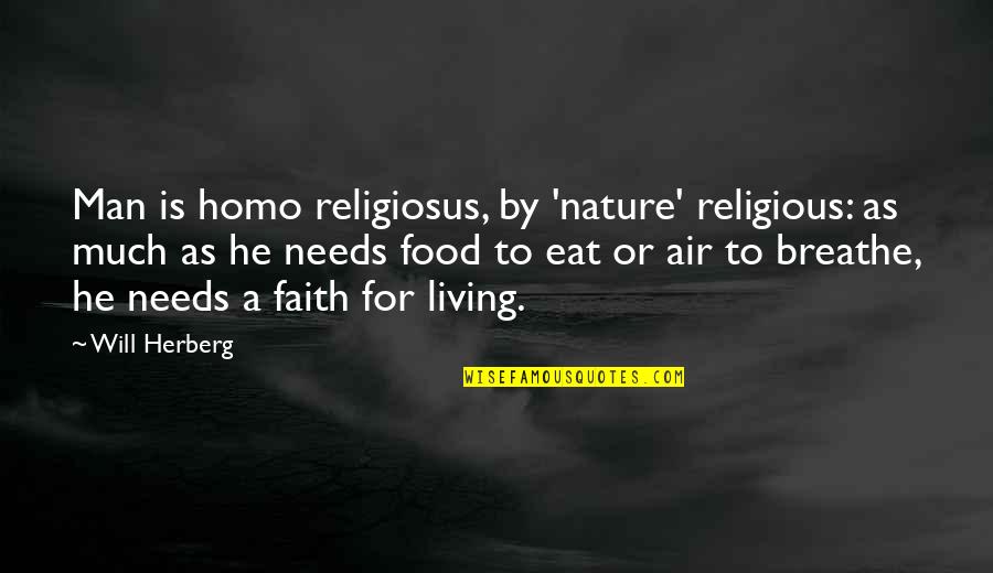 Tricksy Hobbitses Quotes By Will Herberg: Man is homo religiosus, by 'nature' religious: as