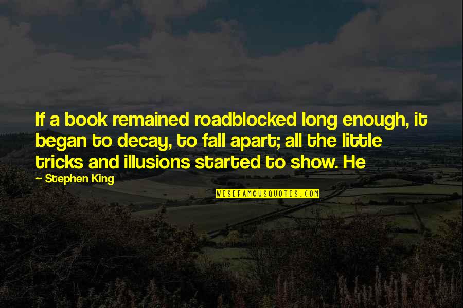 Trieu Chau Quotes By Stephen King: If a book remained roadblocked long enough, it