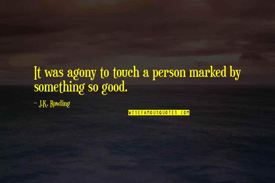 Trifecta Meals Quotes By J.K. Rowling: It was agony to touch a person marked
