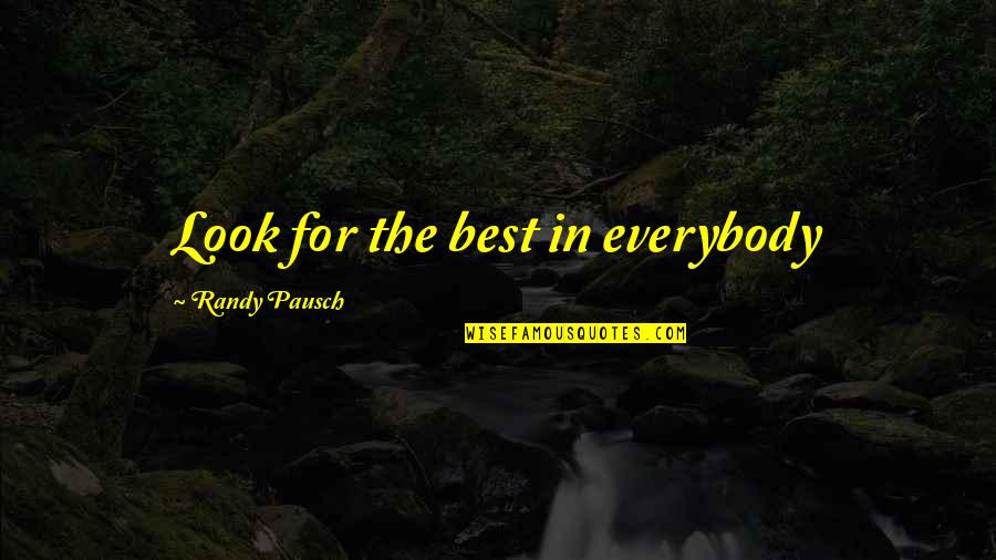 Trifone Engineer Quotes By Randy Pausch: Look for the best in everybody