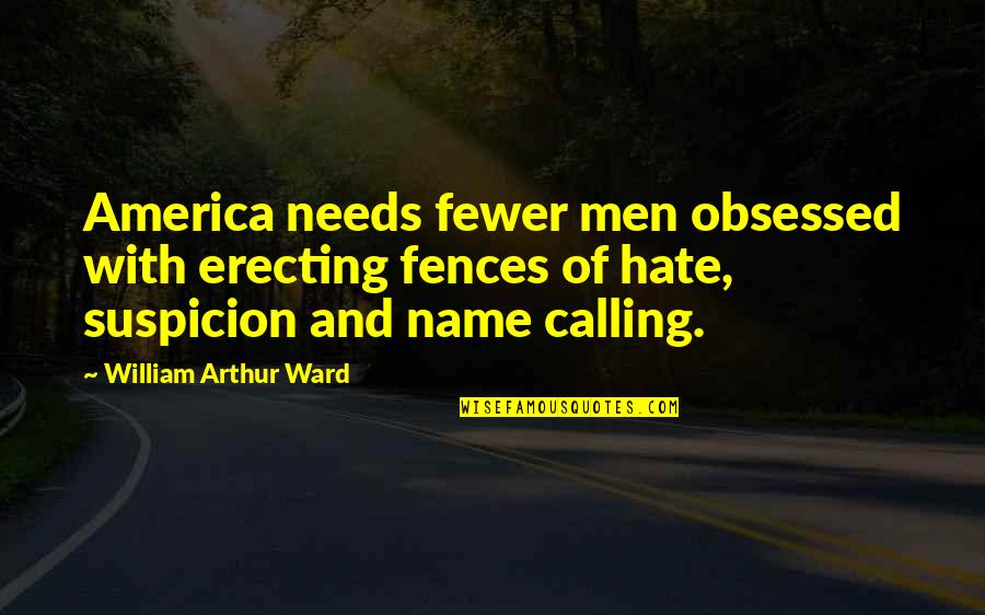 Trigiani Attorney Quotes By William Arthur Ward: America needs fewer men obsessed with erecting fences