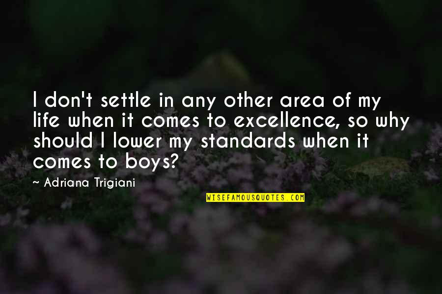 Trigiani Quotes By Adriana Trigiani: I don't settle in any other area of