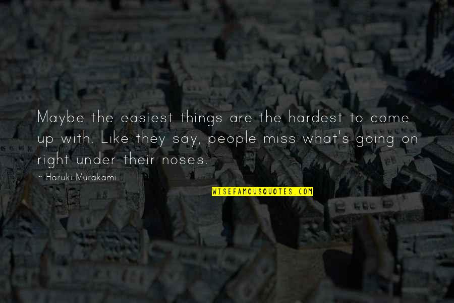 Trinchero Construction Quotes By Haruki Murakami: Maybe the easiest things are the hardest to