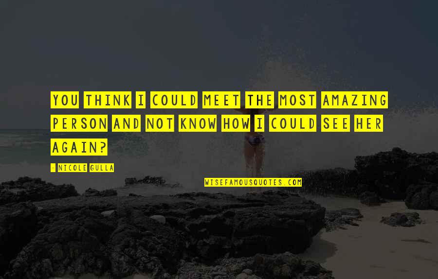 Trineo Santa Juguete Quotes By Nicole Gulla: You think I could meet the most amazing