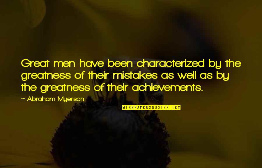 Trinessa Side Quotes By Abraham Myerson: Great men have been characterized by the greatness