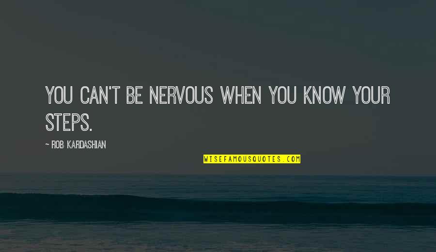 Trinitarianism Catholic Quotes By Rob Kardashian: You can't be nervous when you know your