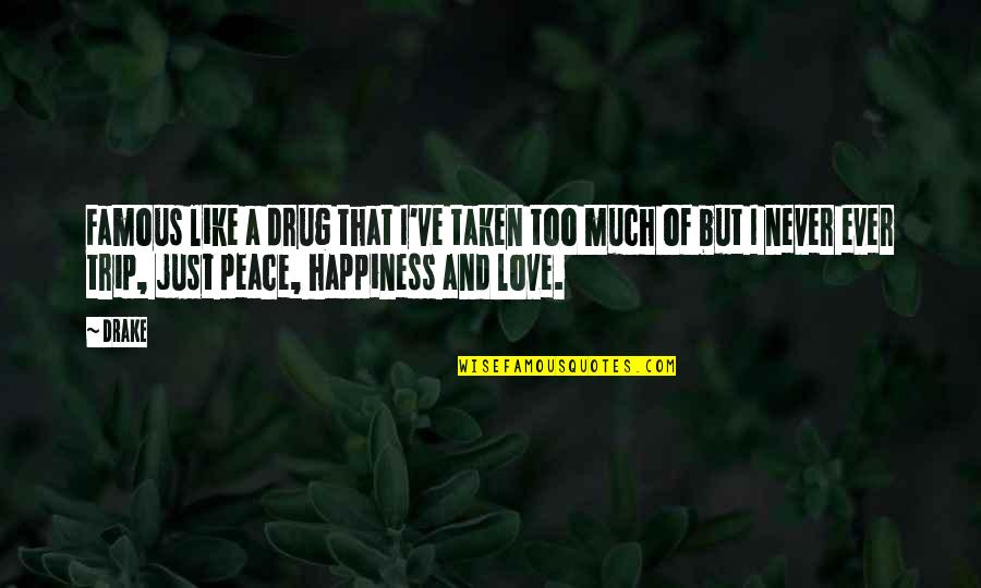 Trip Love Quotes By Drake: Famous like a drug that I've taken too