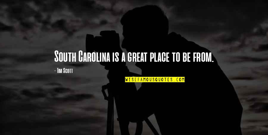 Triple Dog Quotes By Tim Scott: South Carolina is a great place to be