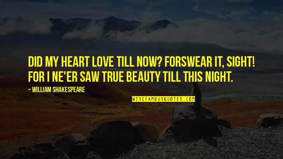 Trippys Bake Quotes By William Shakespeare: Did my heart love till now? forswear it,