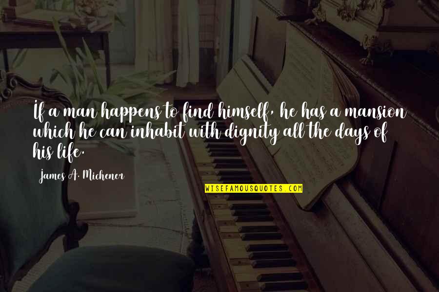 Triskeles Quotes By James A. Michener: If a man happens to find himself, he