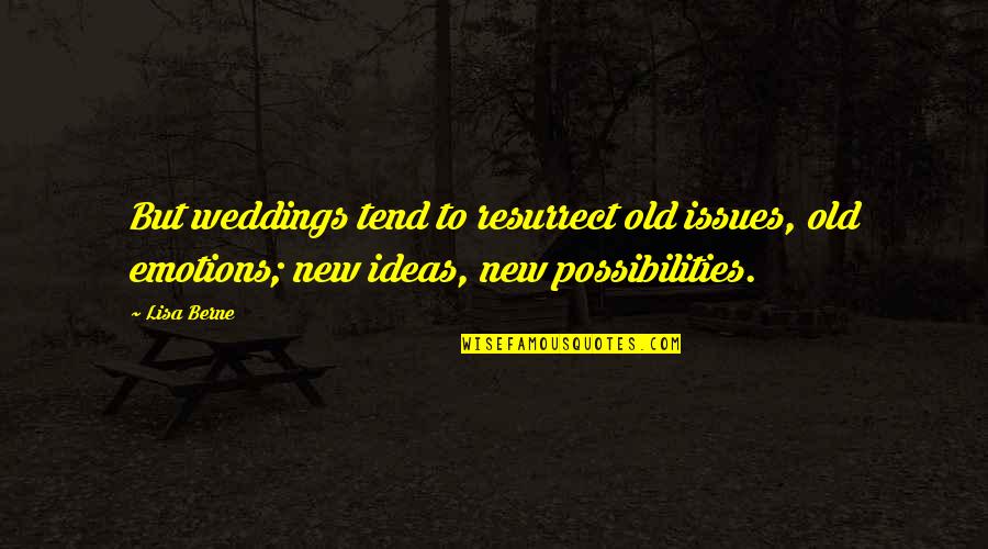 Tristate Quotes By Lisa Berne: But weddings tend to resurrect old issues, old