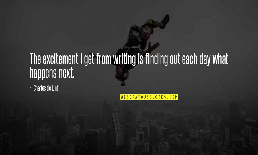 Trivia Quotes Quotes By Charles De Lint: The excitement I get from writing is finding