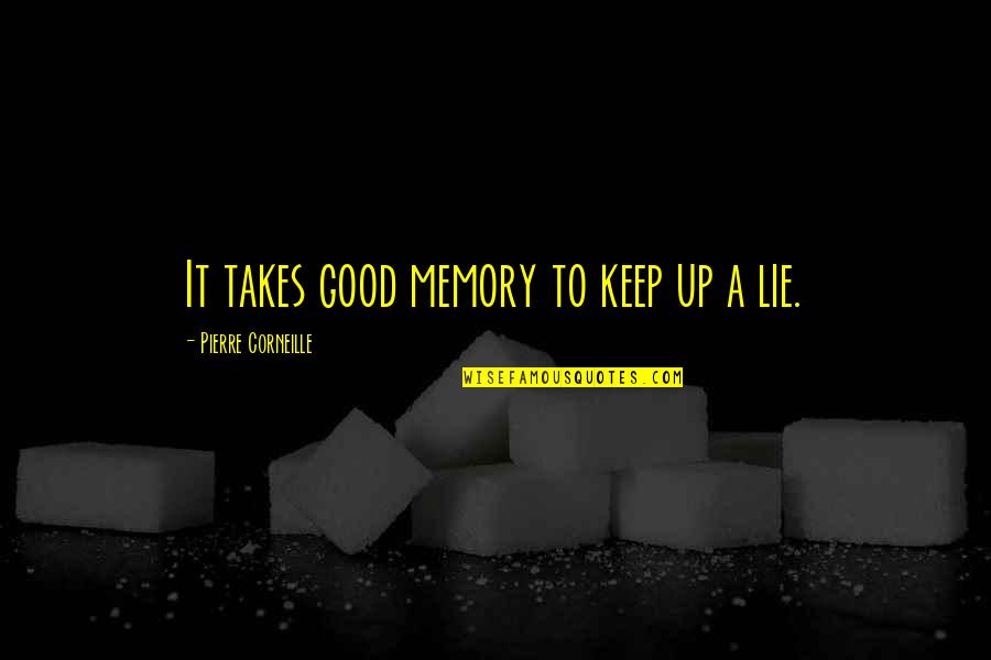 Trmesports Quotes By Pierre Corneille: It takes good memory to keep up a