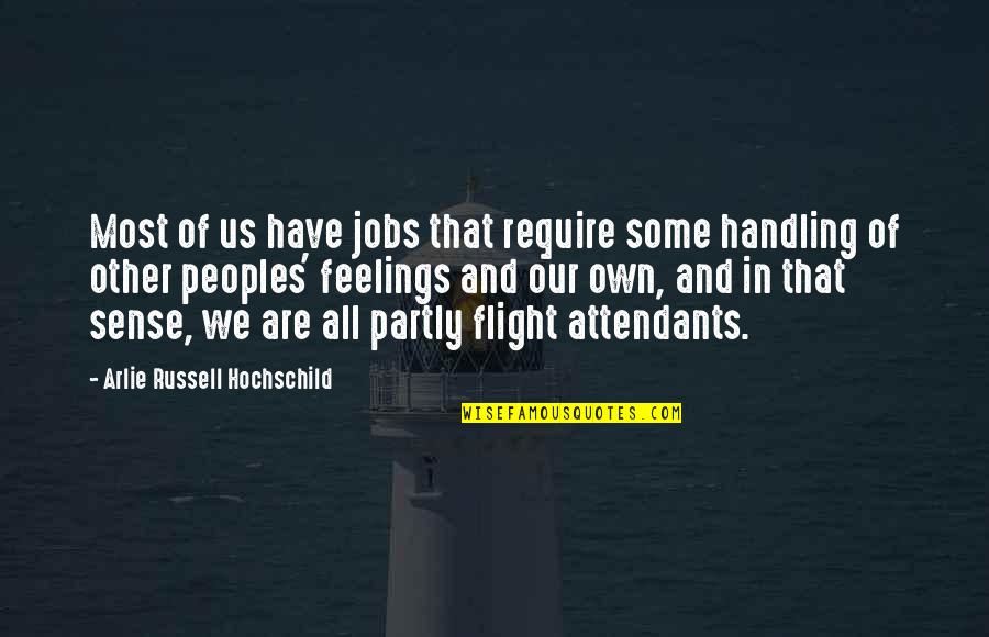 Troglio Pedro Quotes By Arlie Russell Hochschild: Most of us have jobs that require some